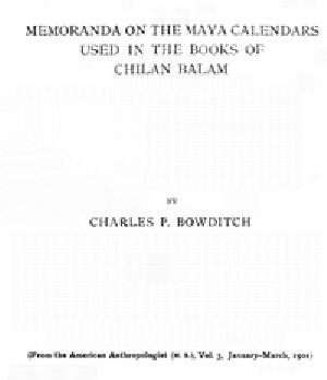 [Gutenberg 39683] • Memoranda on the Maya Calendars Used in the Books of Chilan Balam